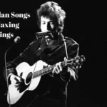 Bob Dylan Songs for Relaxing