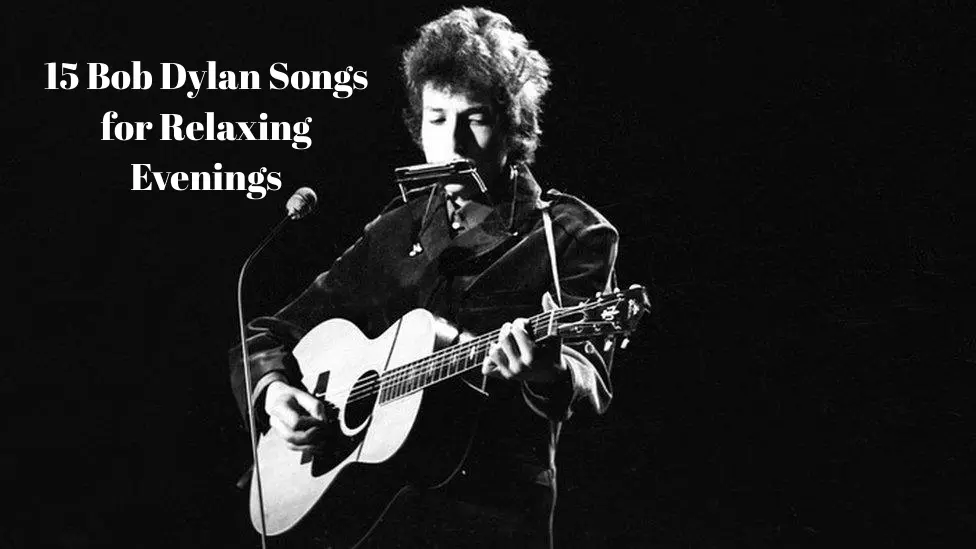 Bob Dylan Songs for Relaxing