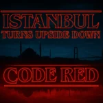 Istanbul Turns Upside Down with Stranger Things